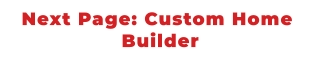 Next Page: Custom Home  Builder